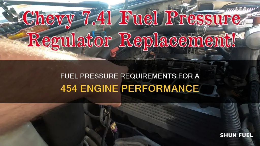 how much fuel pressure does a 454 need