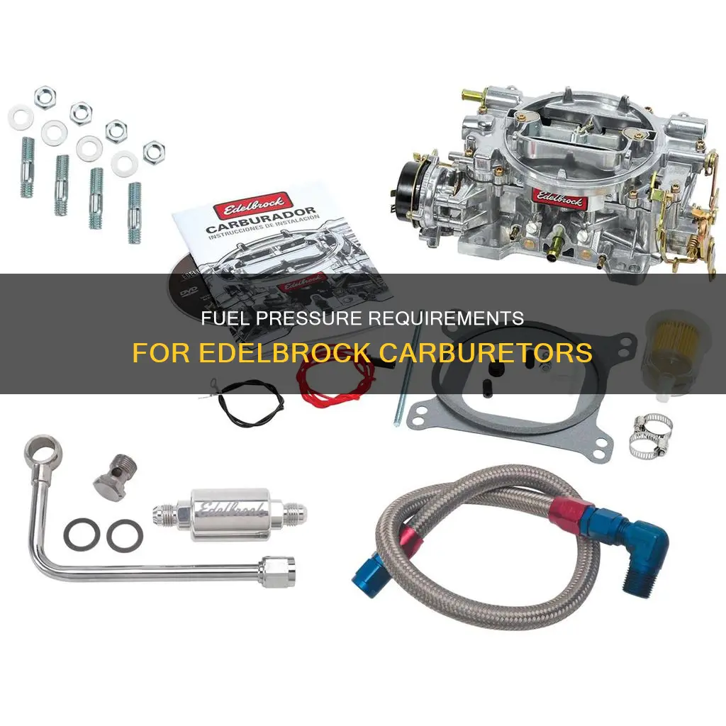 how much fuel pressure does a edelbrock carb need