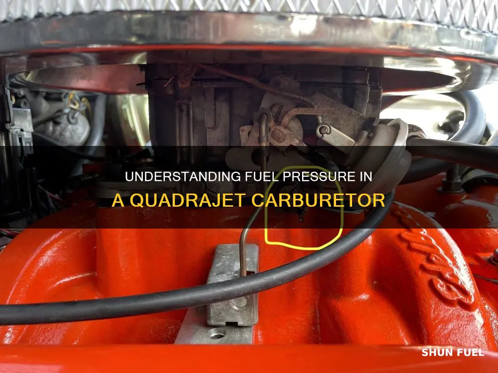 how much fuel pressure does a quadrajet