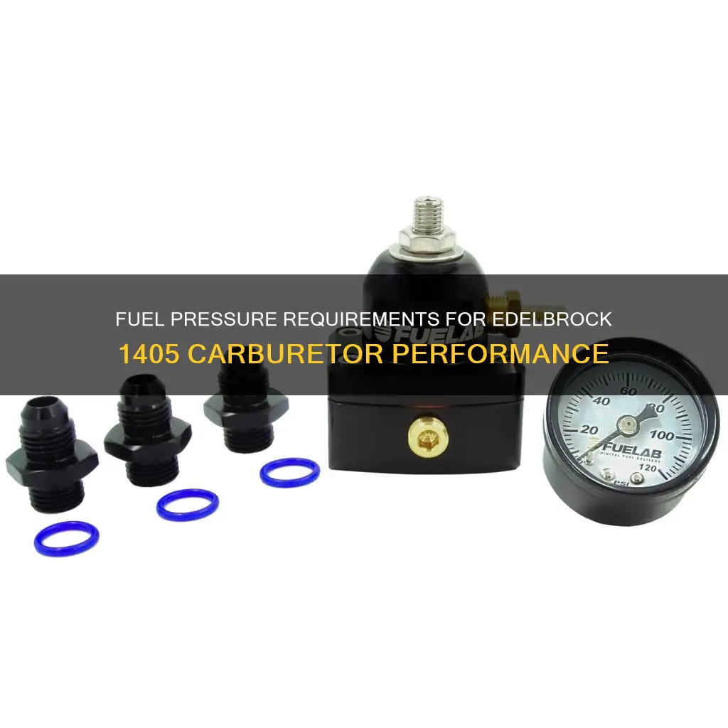 how much fuel pressure for edelbrock 1405 carb