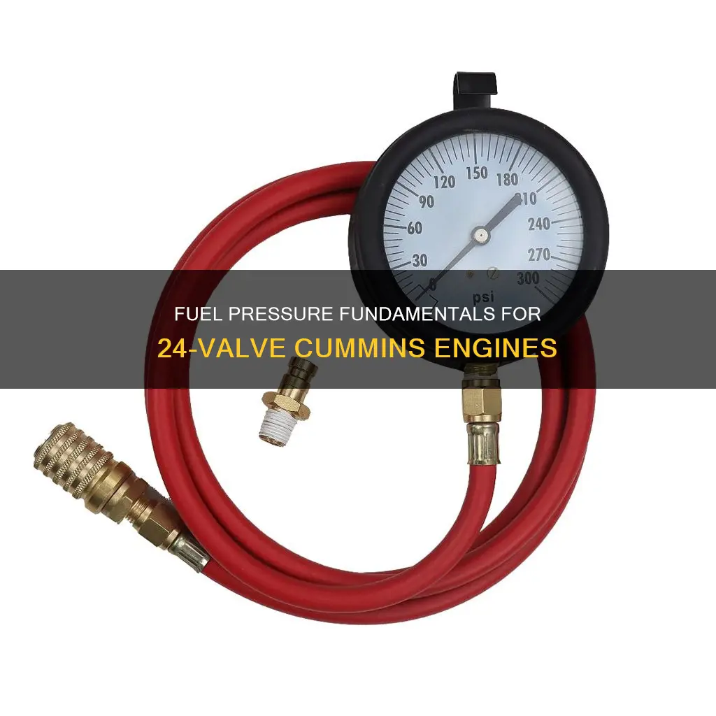 how much fuel pressure should a 24 valve cummins have