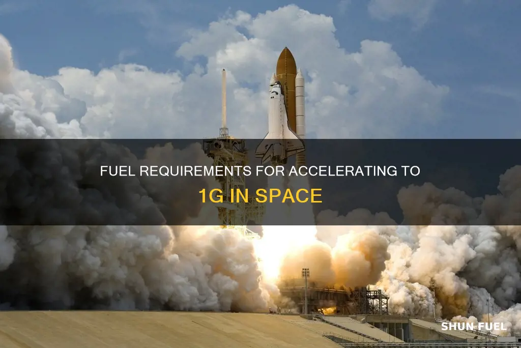 how much fuel to accelerate to 1g in space
