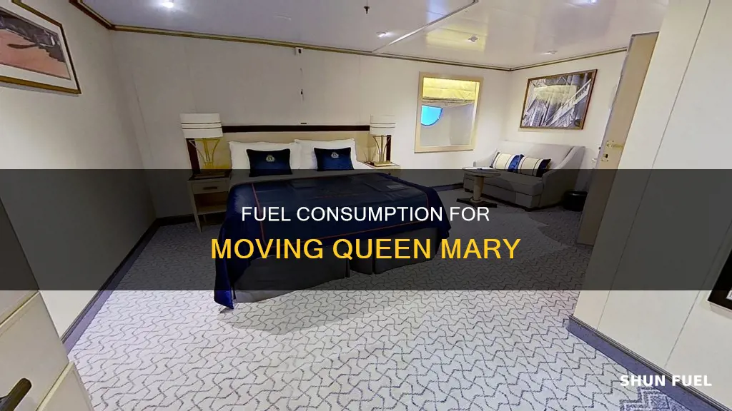 how much fuel to move the queen mary 17 inches