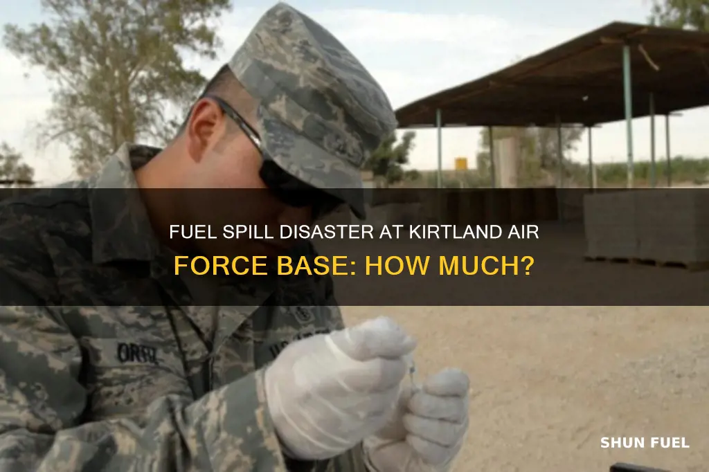 how much fuel was spilled at kafb