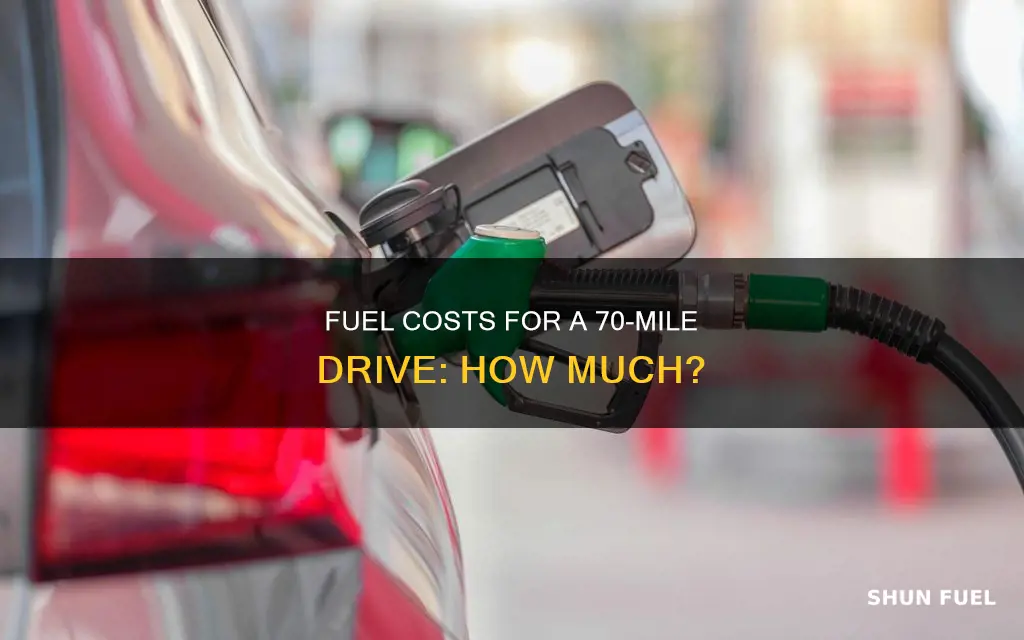 how much fuel will it cost to drive 70