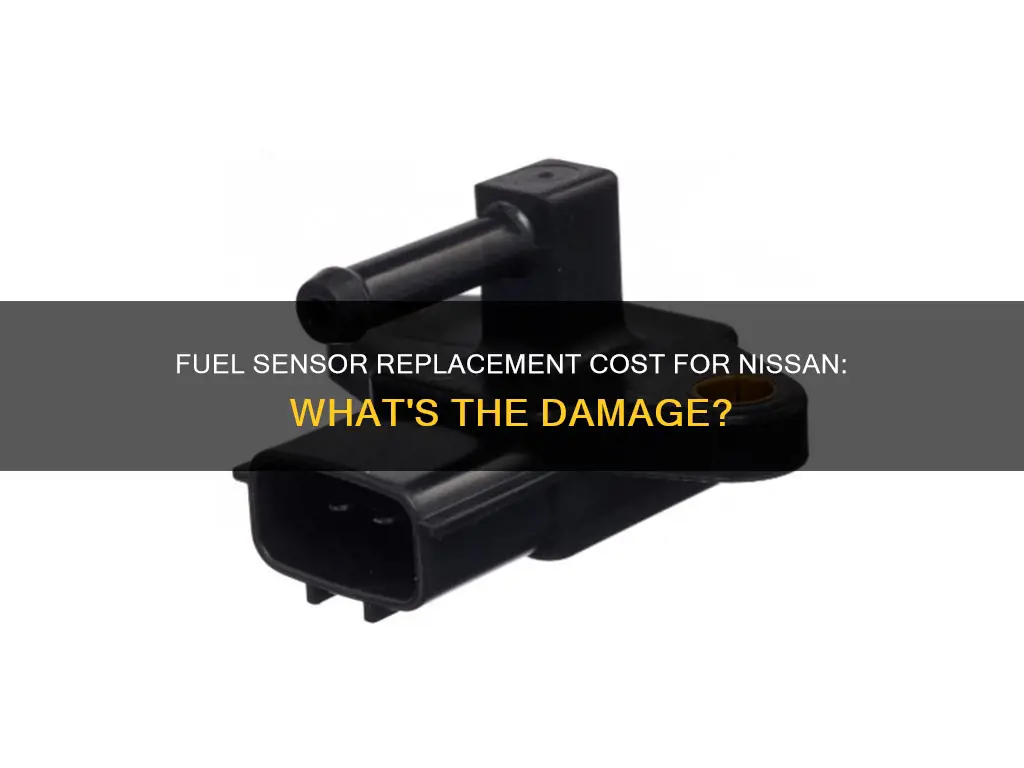 how much is a fuel sensor replacement cost for nissan