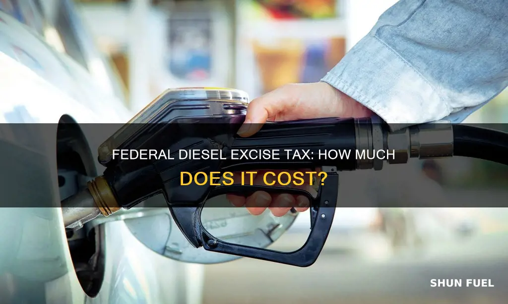 how much is federal excise tax on diesel fuel