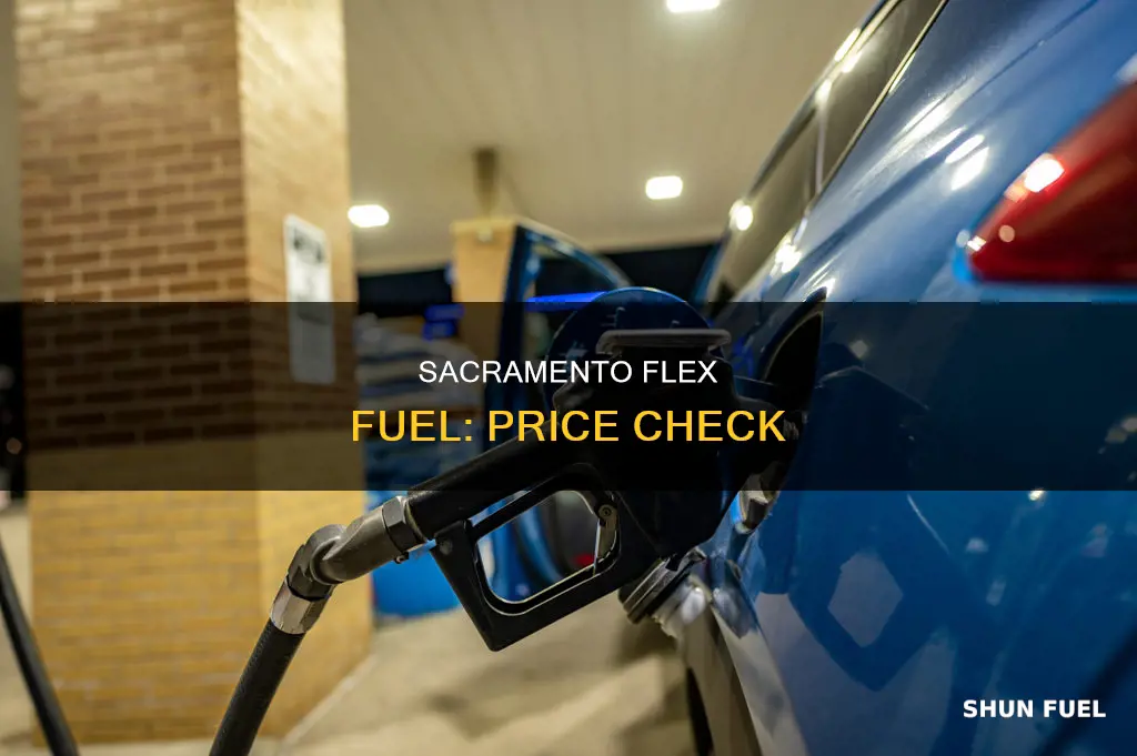 how much is flex fuel per gallon in sacramento