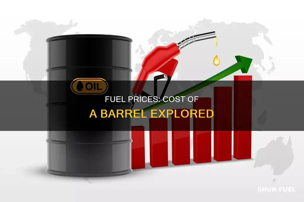 how much is fuel a barrel