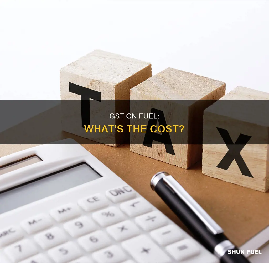 how much is gst on fuel