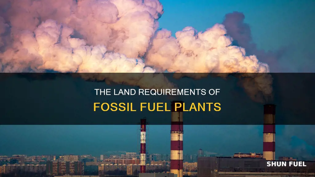 how much land do fossil fuel plants require