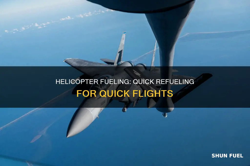 how much long does it take to fuel a helicopter