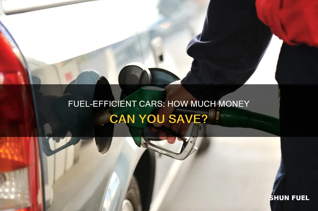 how much money does getting a fuel effecivent car save