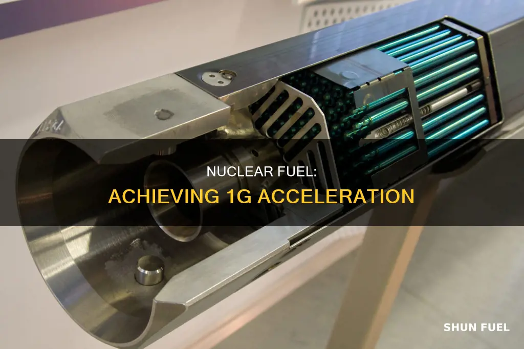 how much nuclear fuel for 1 g acceleration