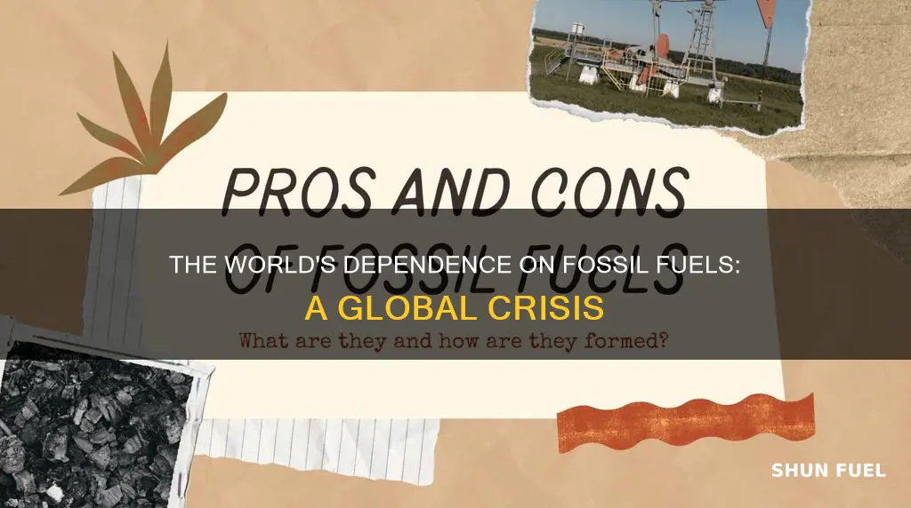 how much of the world depends on fossil fuels
