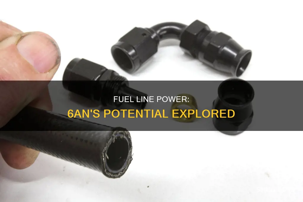 how much power can 6 an fuel line support