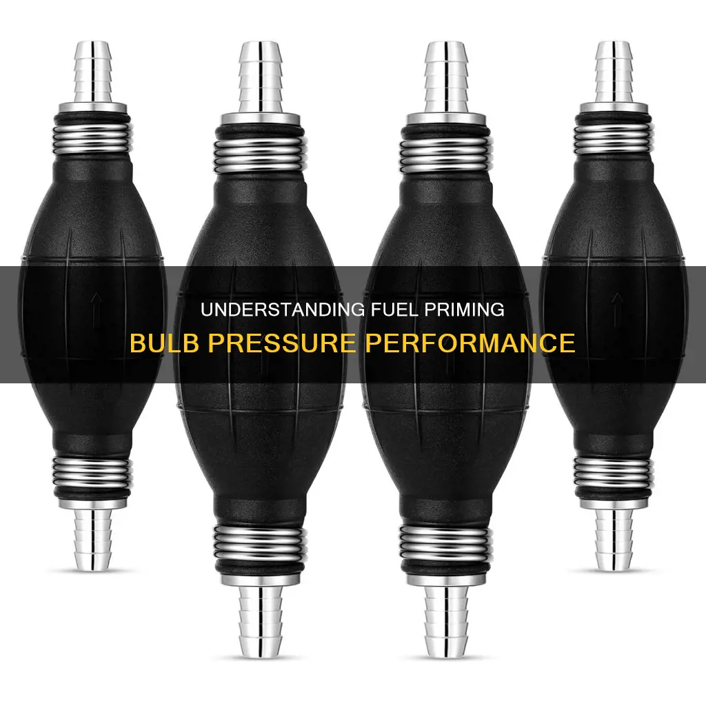 how much pressure does a fuel priming bulb create