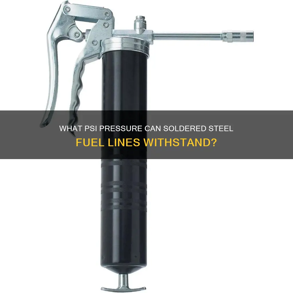 how much psi can solder hold on steel fuel line