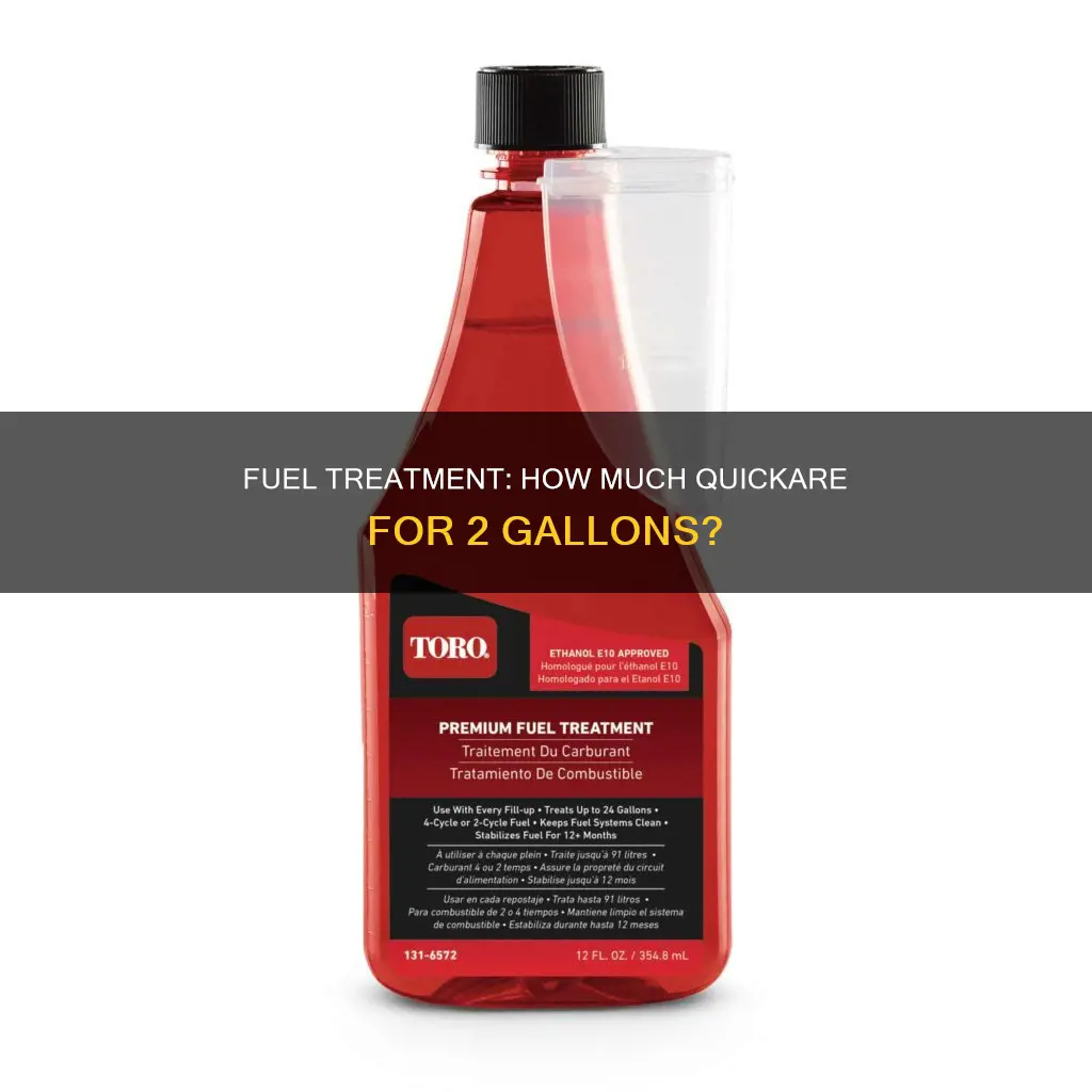 how much quickare fuel treatment per 2 gal of gasoline