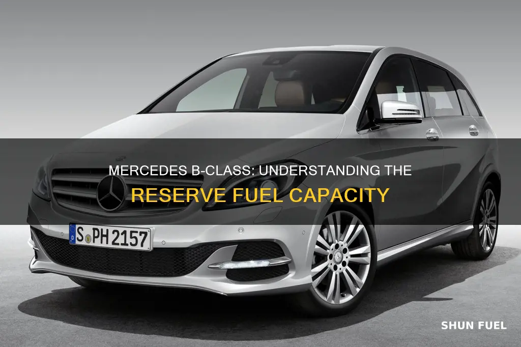 how much reserve fuel in mercedes b class