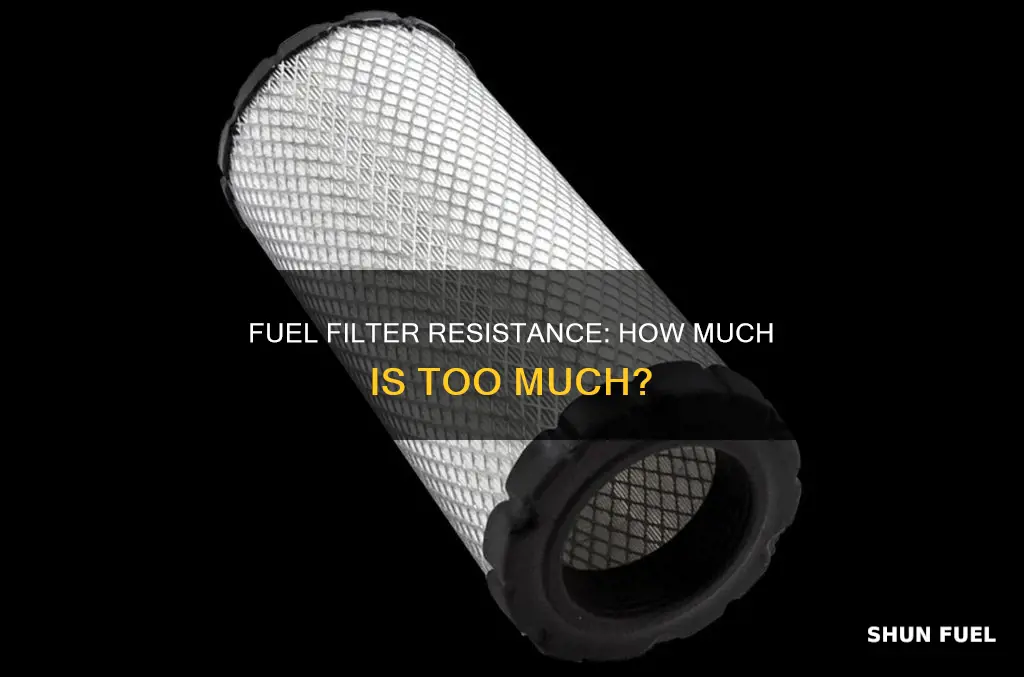 how much resistance when you blow through a fuel filter
