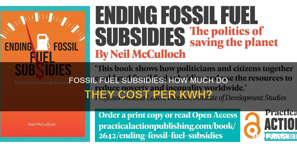 how much subsidy do fossil fuels get in kwh