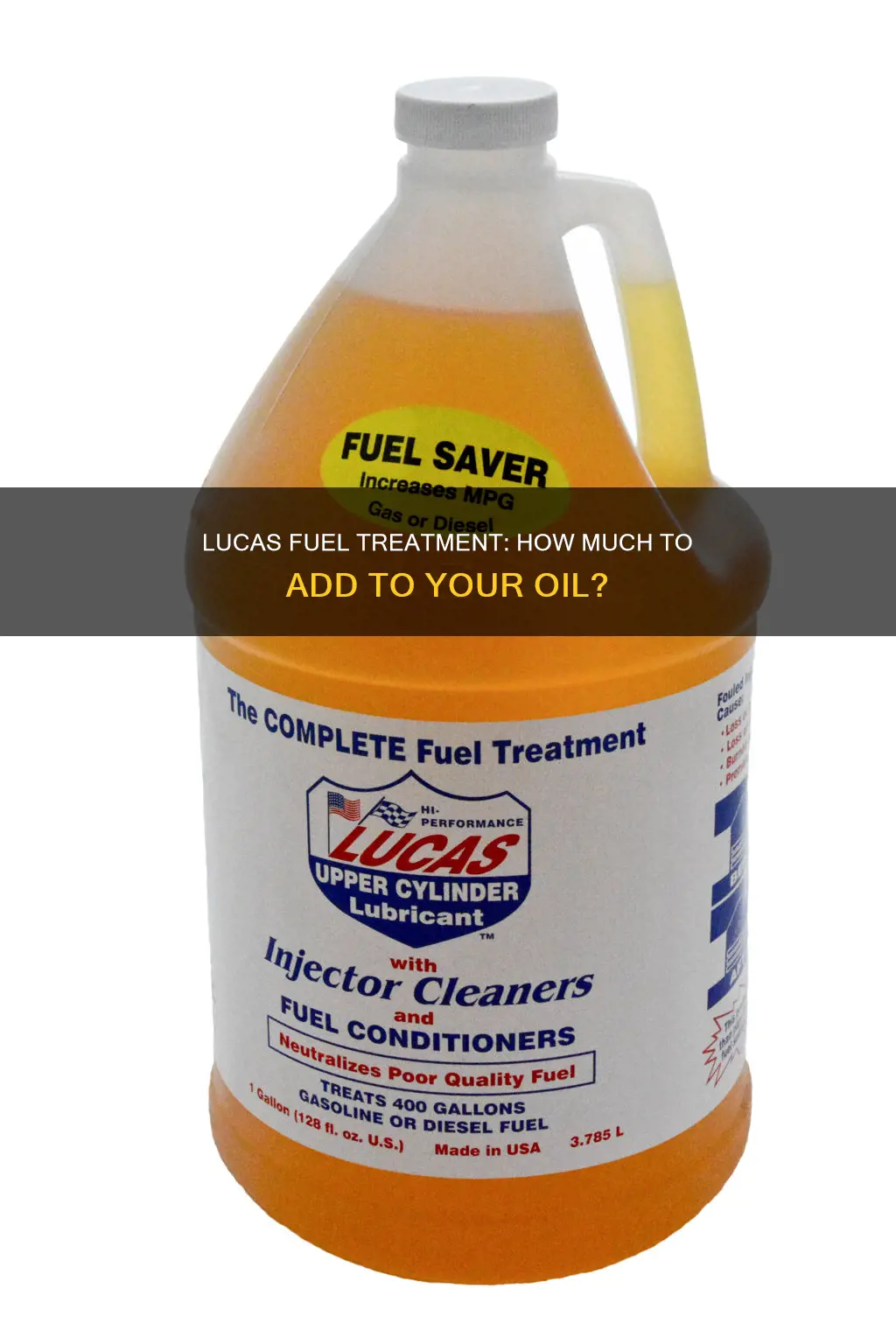 how much synthetic lucas fuel treatment to add oil