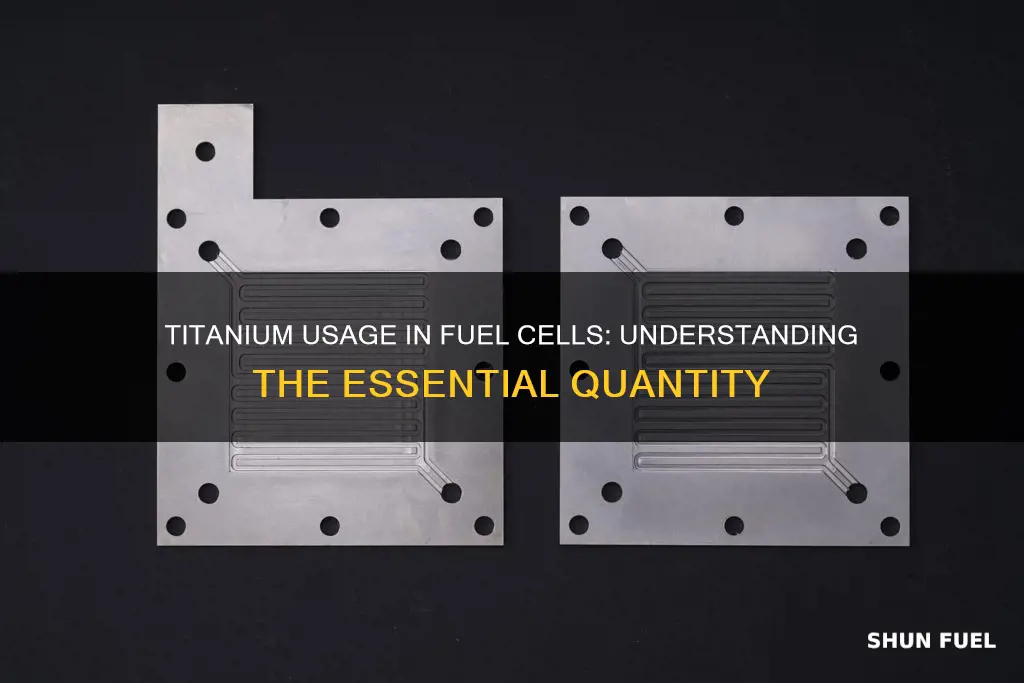 how much titanium is used in a fuel cell