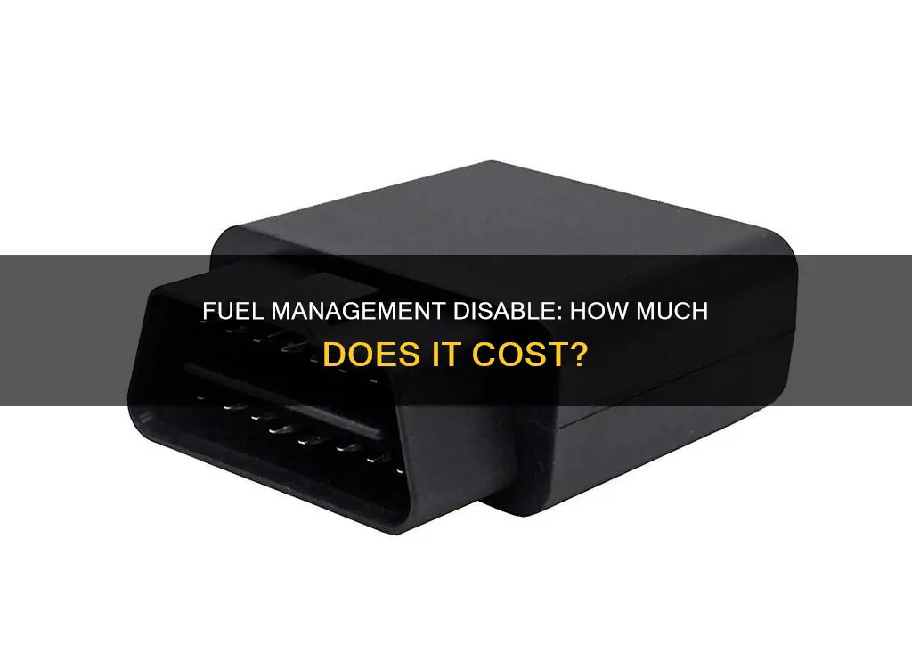 how much to have my fuel management disable