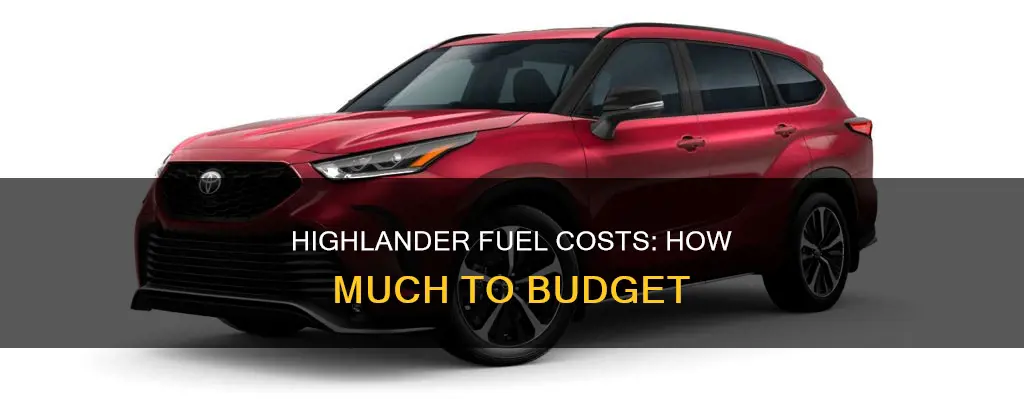 how much to pay for highlander fuel