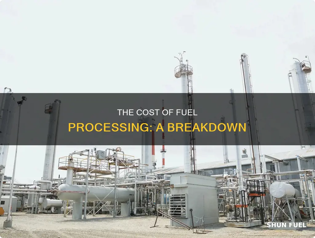 how much to process fuel