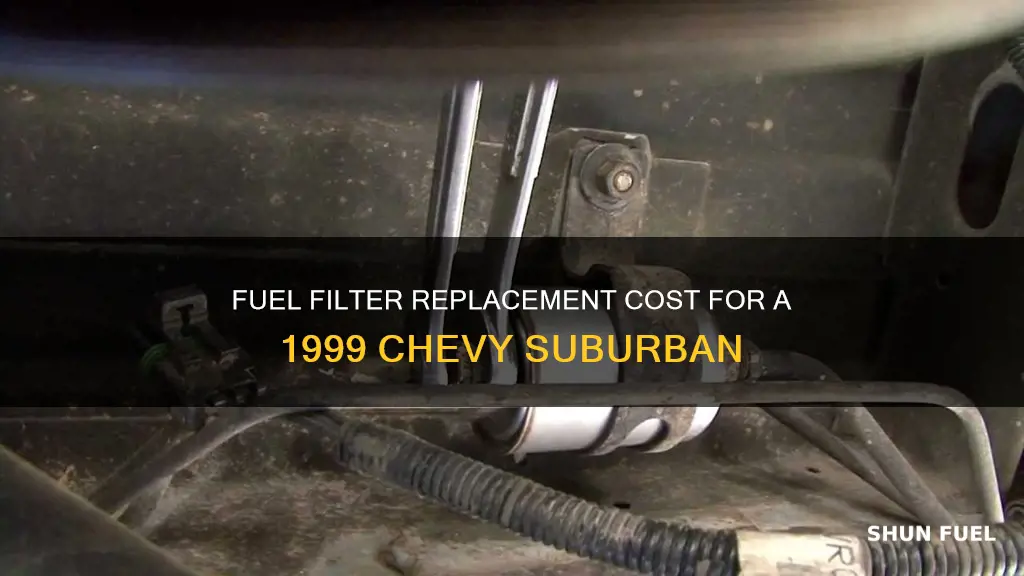 how much to replace fuel filter in 1999 chevy suburban
