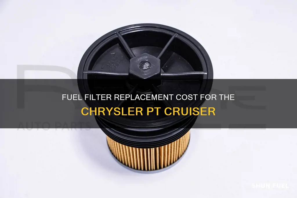 how much to replace fuel filter on pt cruiser