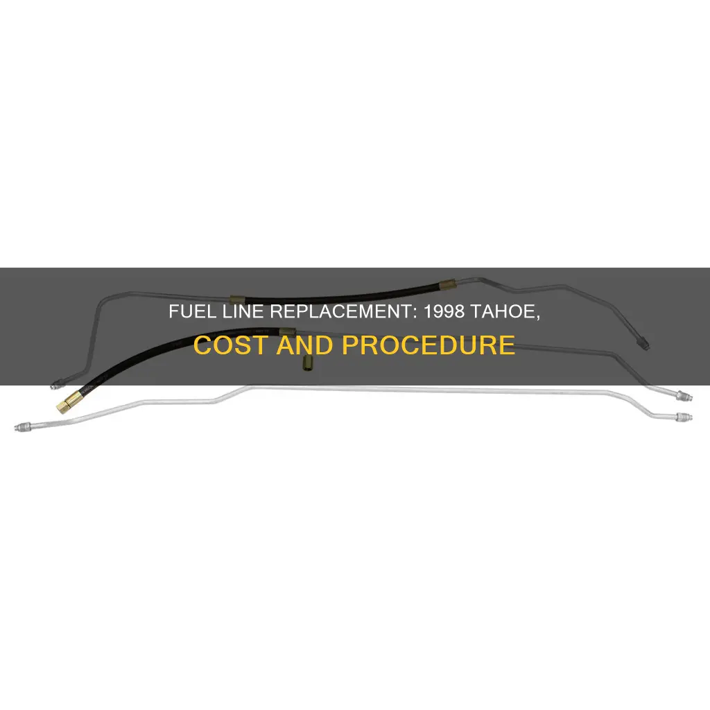 how much to replace fuel line on 1998 tahoe