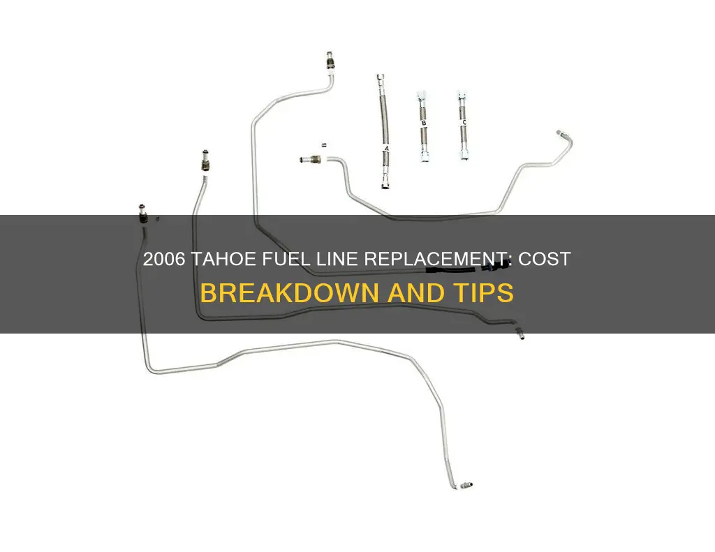 how much to replace fuel lines in 2006 tahoe