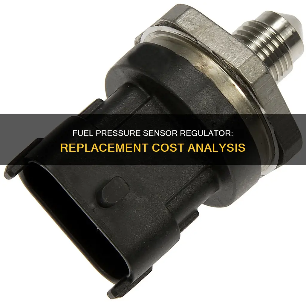 how much to replace fuel pressure sensor regulator