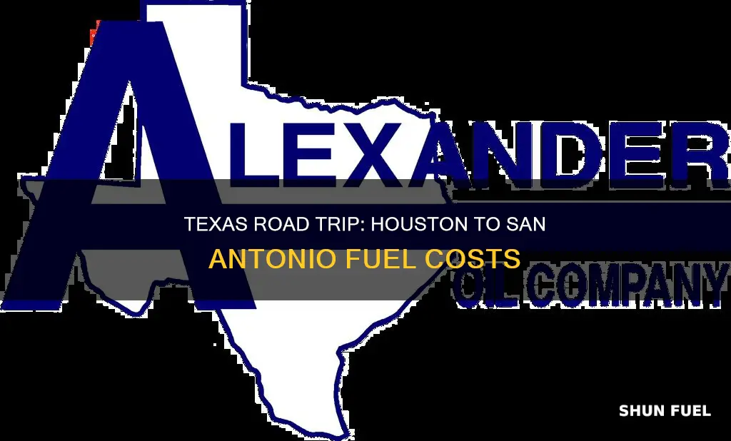 how much will fuel cost from houston to san antonio