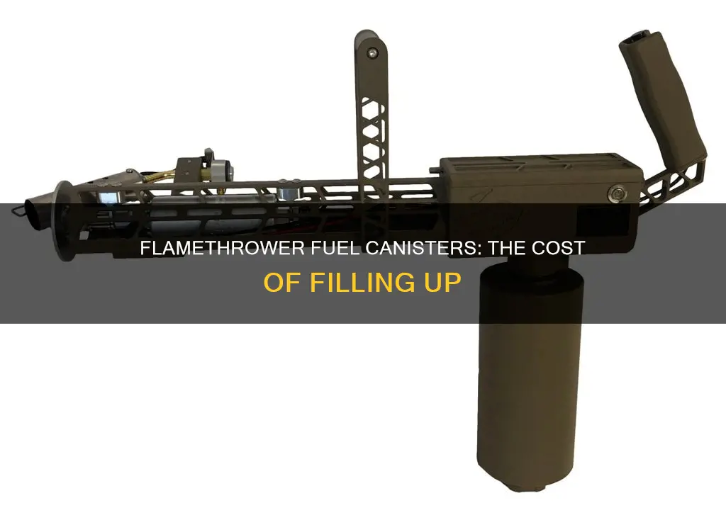 how much would a fuel canister for a flamethrower cost