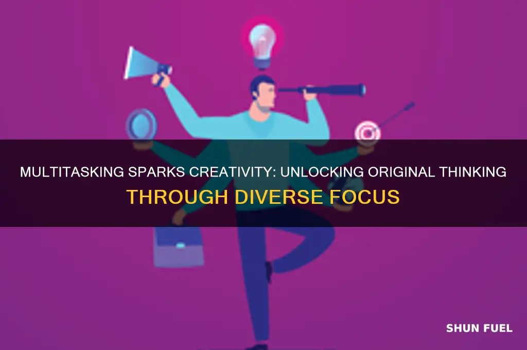 how multitasking fuels original thinking