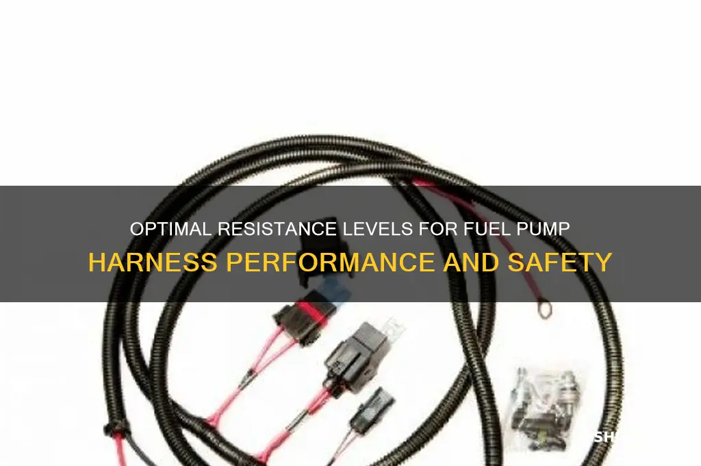 how muxh resistance should be in a fuel pump harness