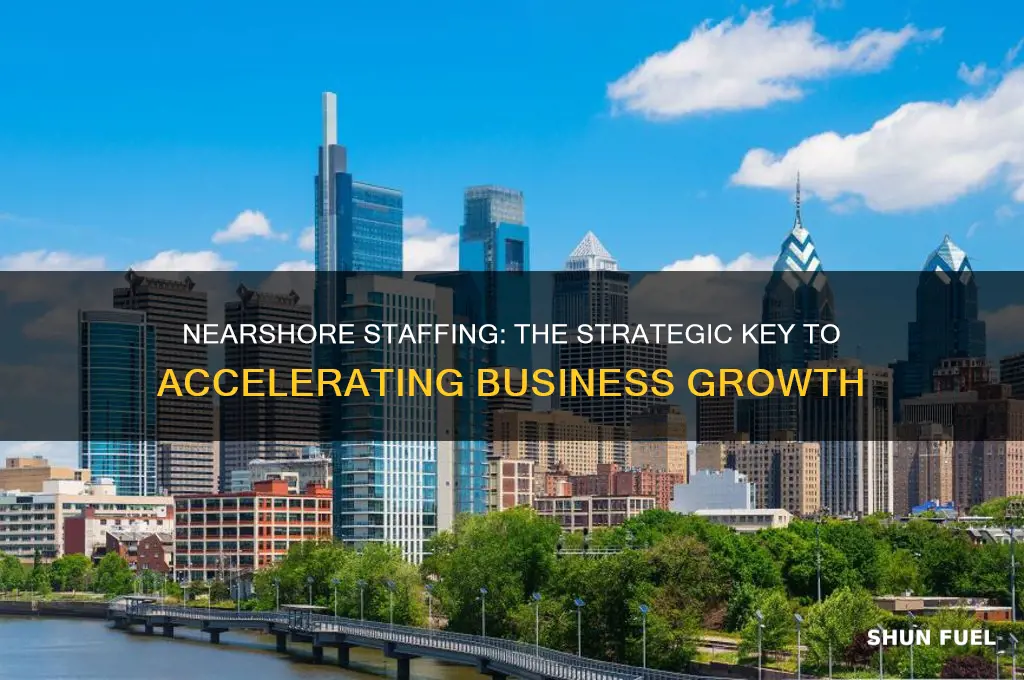 how nearshore staffing can fuel your business growth