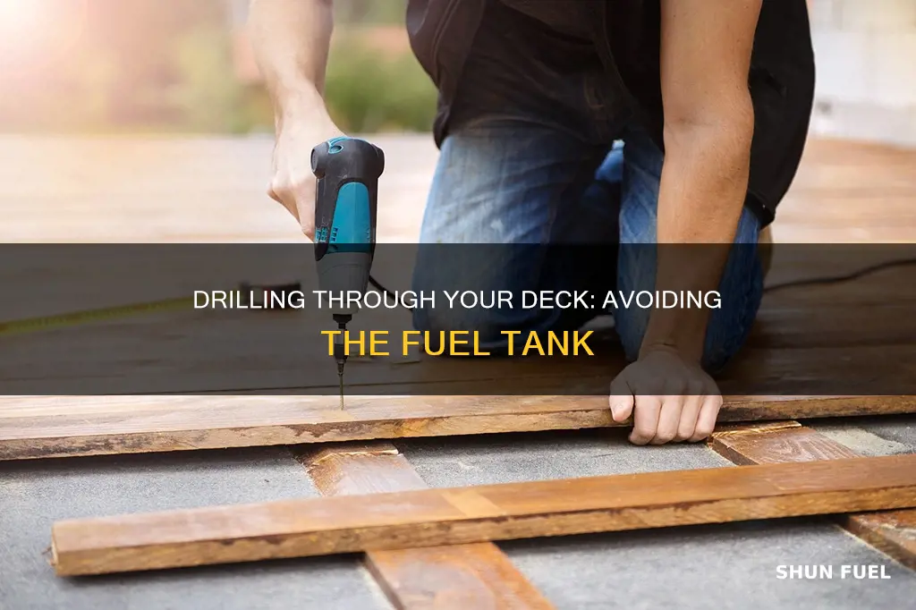 how not to drill through deck into fuel tank