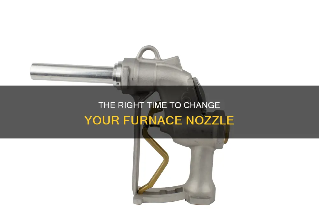 how often should a fuel oil furnace nozzle be changed