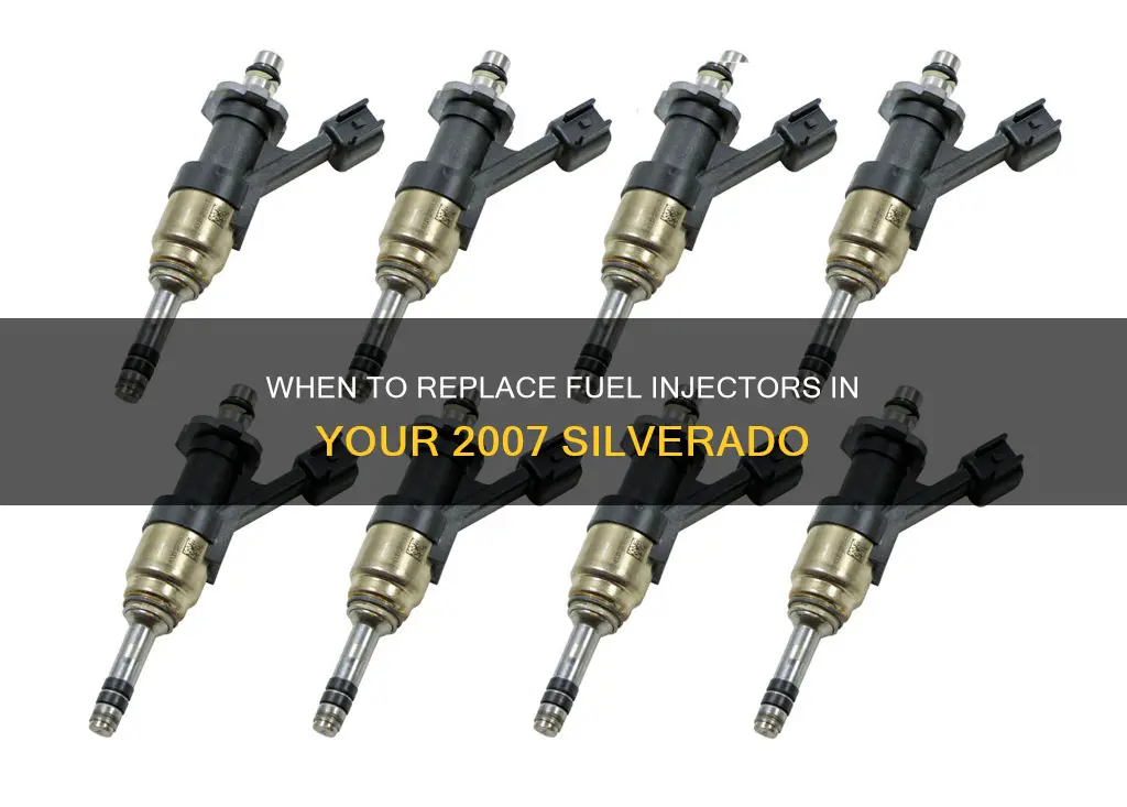 how often should fuel injectors be replaced 2007 silverado