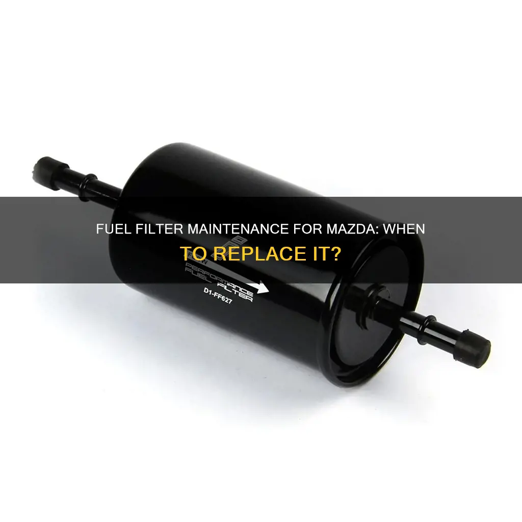 how often to replace fuel filter mazda