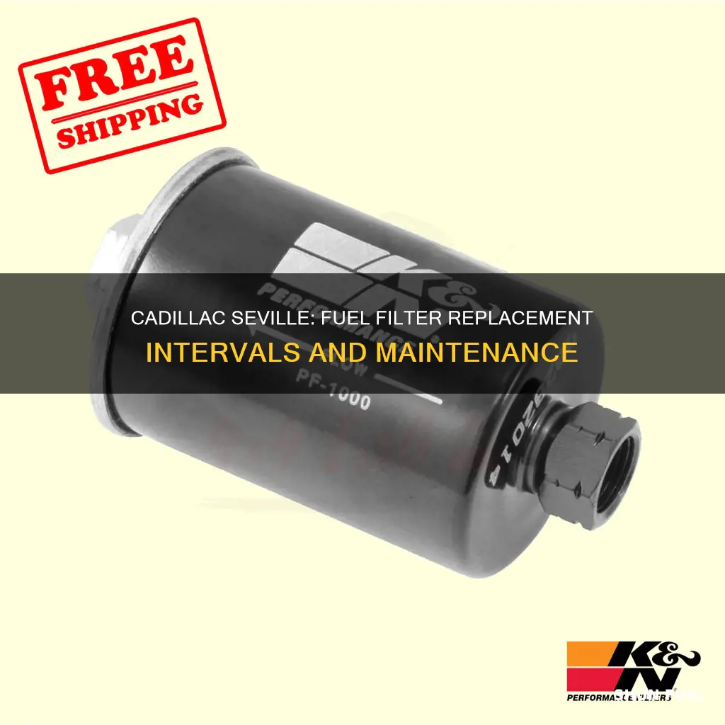 how often to replace fuel filter on 2003 cadillac seville
