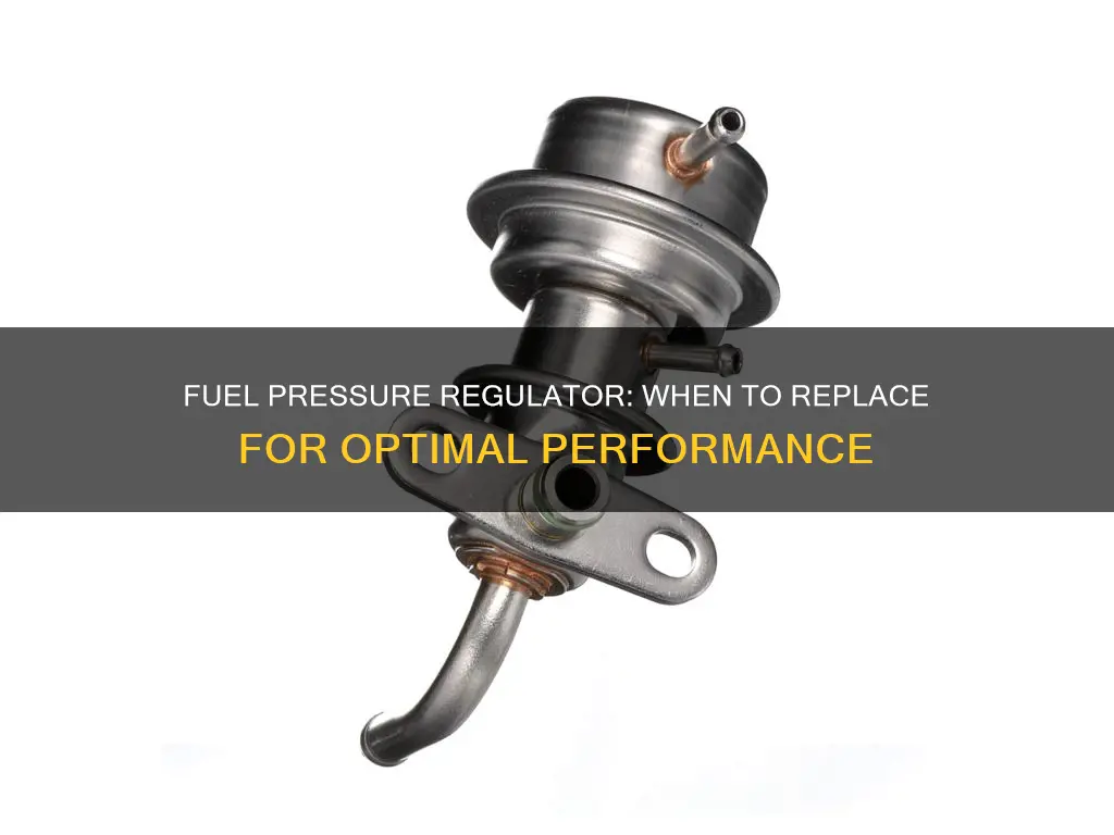 how often to replace fuel pressure regulator