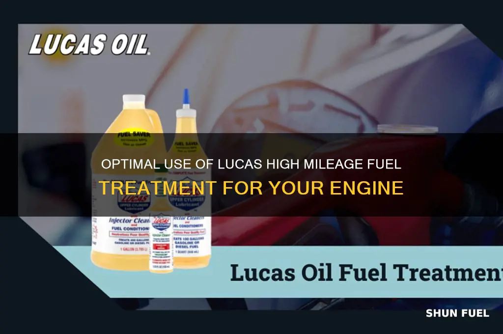 how often to use lucas high mileage fuel treatment