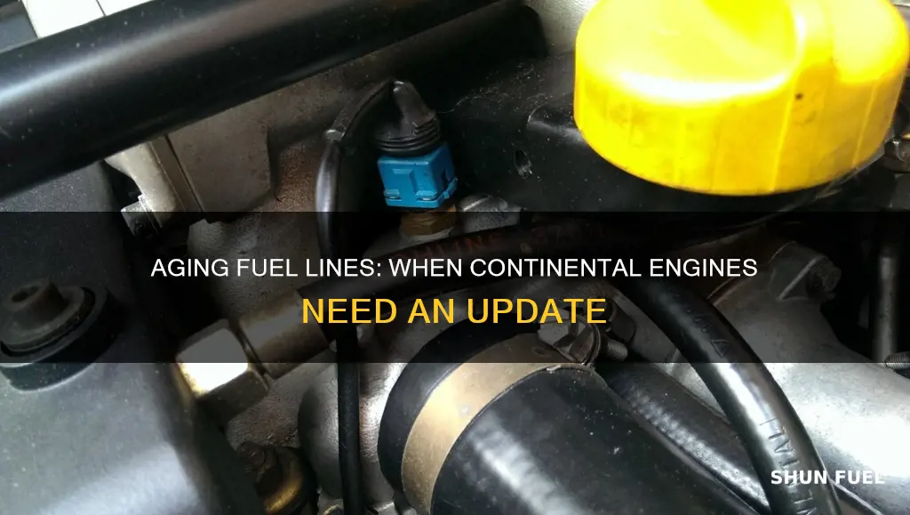 how old should continental engine fuel lines be