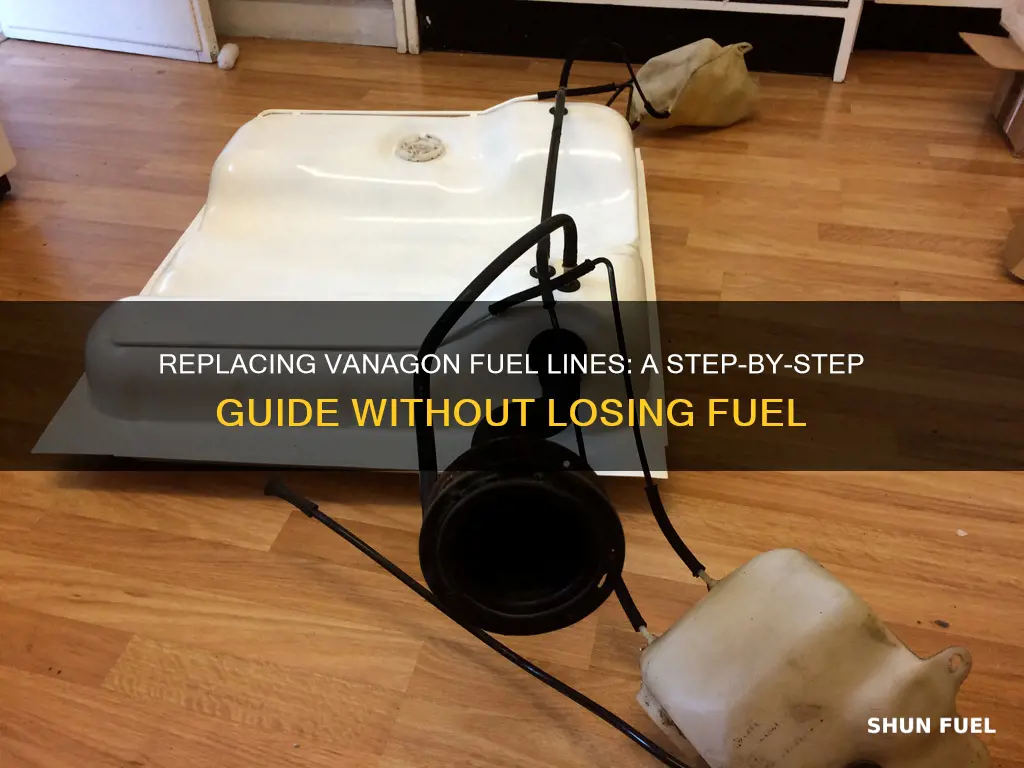 how replace vanagon line from tank without losing fuel